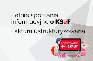 Letnie spotkania Krajowego Systemy e-Faktur